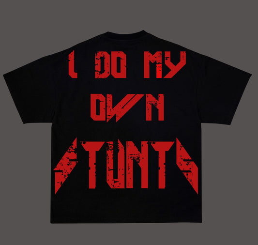 I DO MY OWN STUNTS TEE